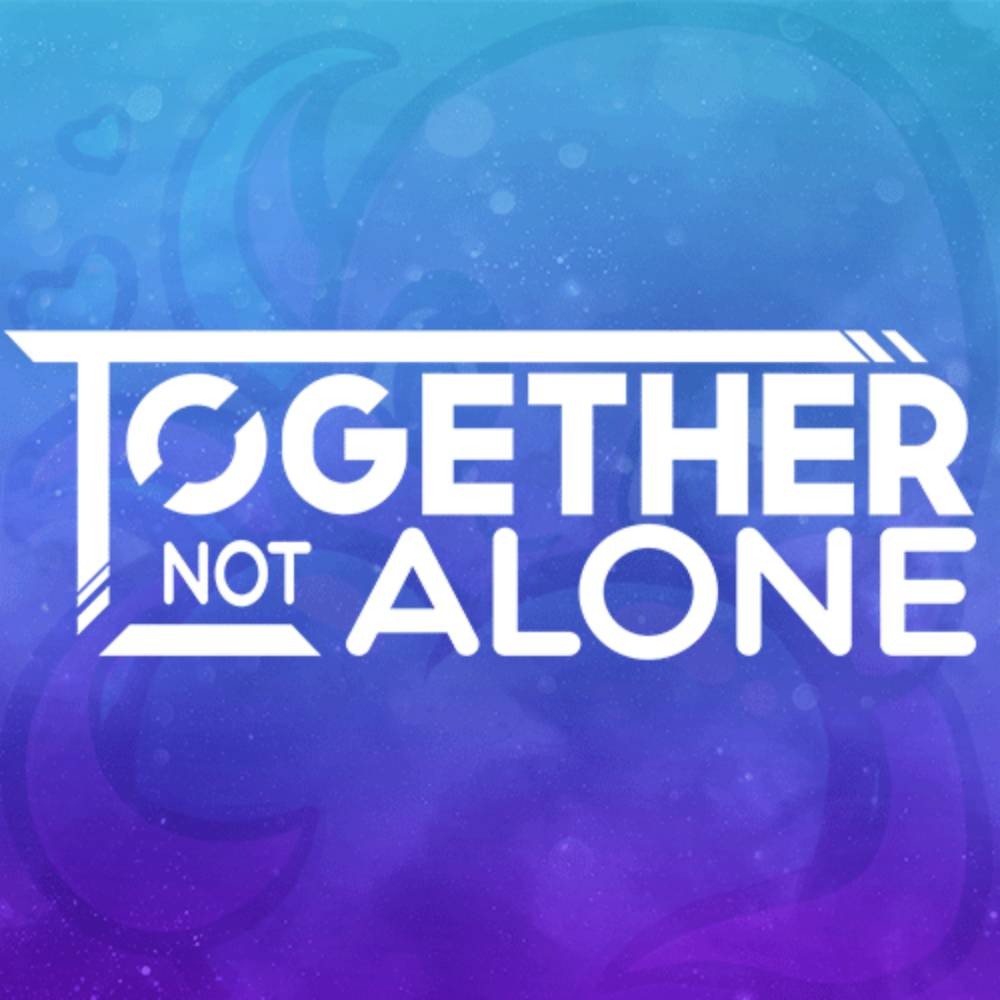 Together not Alone
